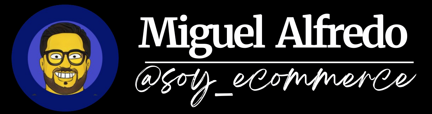 Miguel @soy_ecommerce